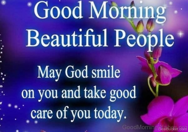 Good Morning Beautiful People May God Smile On You