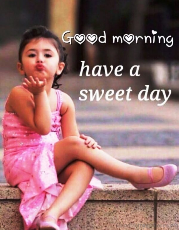 Good Morning Have A Sweet Day