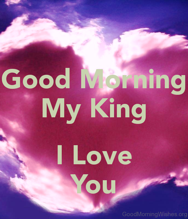 Good Morning My King I Love You