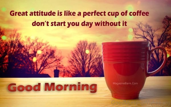 Great Attitude Is Like A Perfect Cup Of Coffee