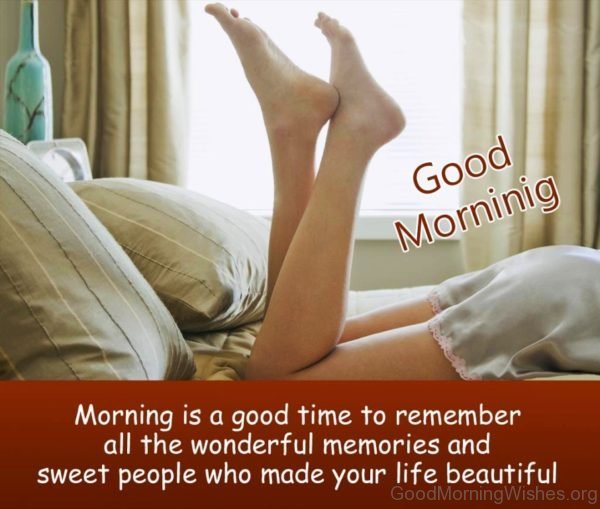 Morning Is A Good Time To Remember All The Wonderful Memories