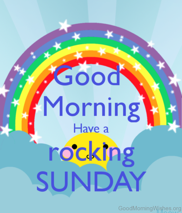 Good Morning Have A Rocking Sunday