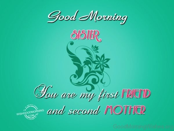 Good Morning Sister You Are My First Friend