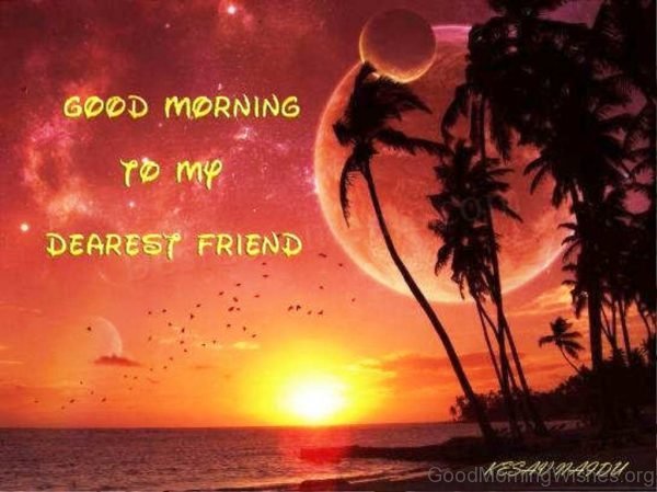 Good Morning To My Dearest Friend