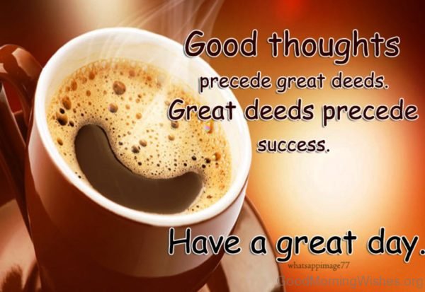 Good Thoughts Precede Great Deeds