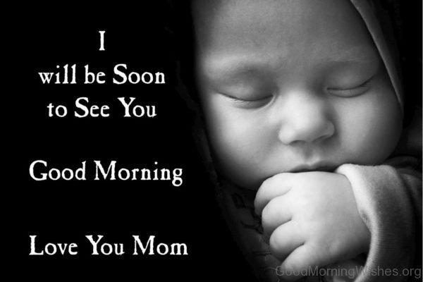 I Will Be Soon To See You Good Morning