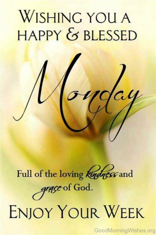 Wishing You A Happy Blessed Monday