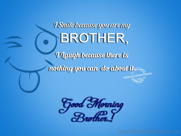 I Smile Because You Are My Brother Good Morning