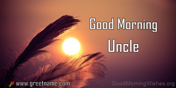 Good Morning Uncle Sunrise