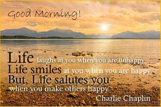 Good Morning Life Salutes You When You Make Other Happy Image