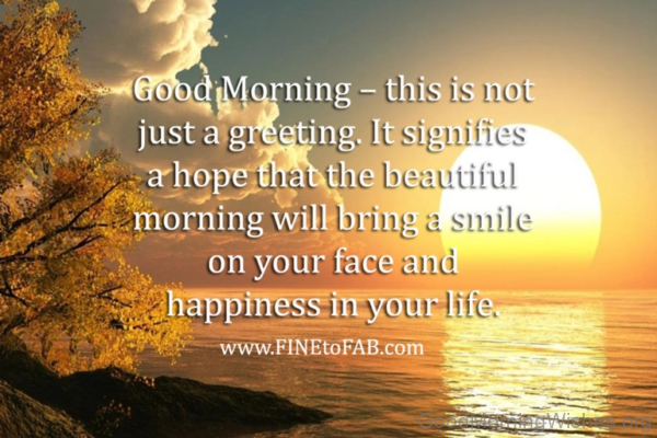 Good Morning Smile On Your Face And Happiness In Your Life Pic