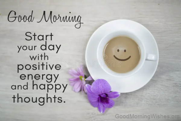 Good Morning Start Your Day With Positive Energy Happy Thoughts Image
