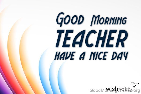 Teacher Good Morning Have A Nice Day Picture