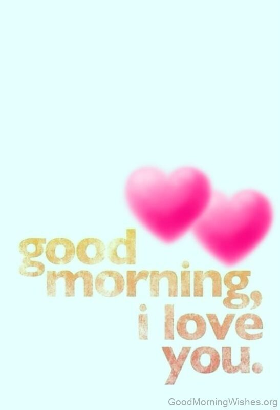 Good Morning I Love You With My Heartiest Heart