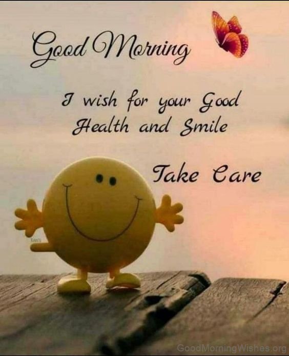 Good Morning I Wish For Your Good Health And Smile