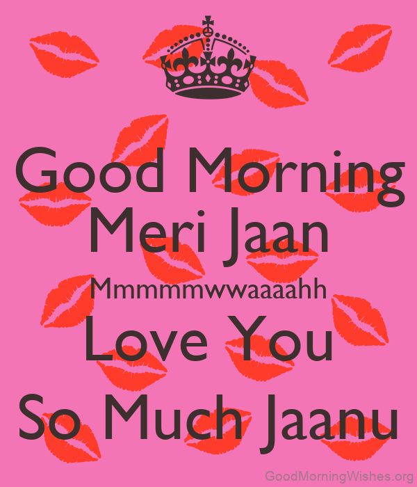 Good Morning Meri Jaan Love You So Much Jaanu
