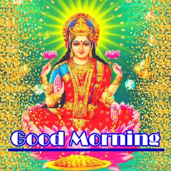 Have A Blessed Good Morning Lakshami Mata Image