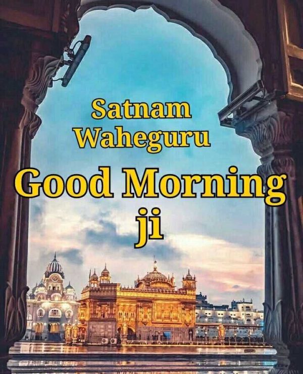 Satnam Waheguru Good Morning Ji